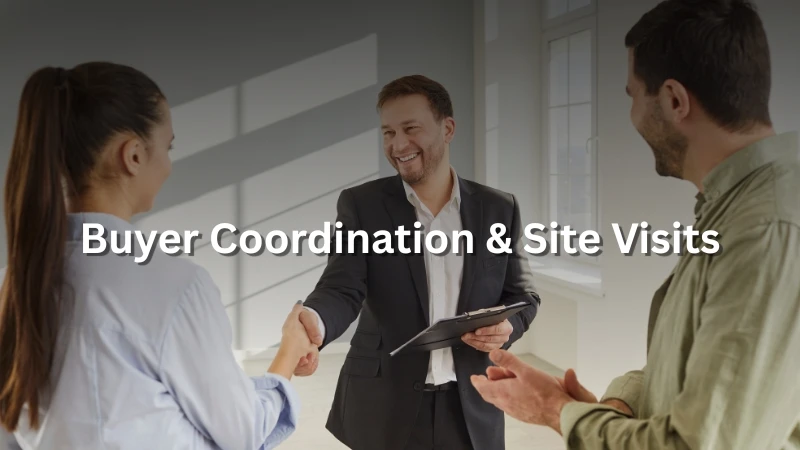 Buyer Coordination & Site Visits
